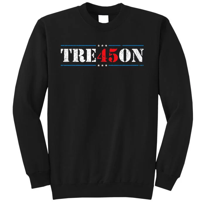 Tre45on Treason 45 2020 Election Anti Trump Democrat Gift Tall Sweatshirt