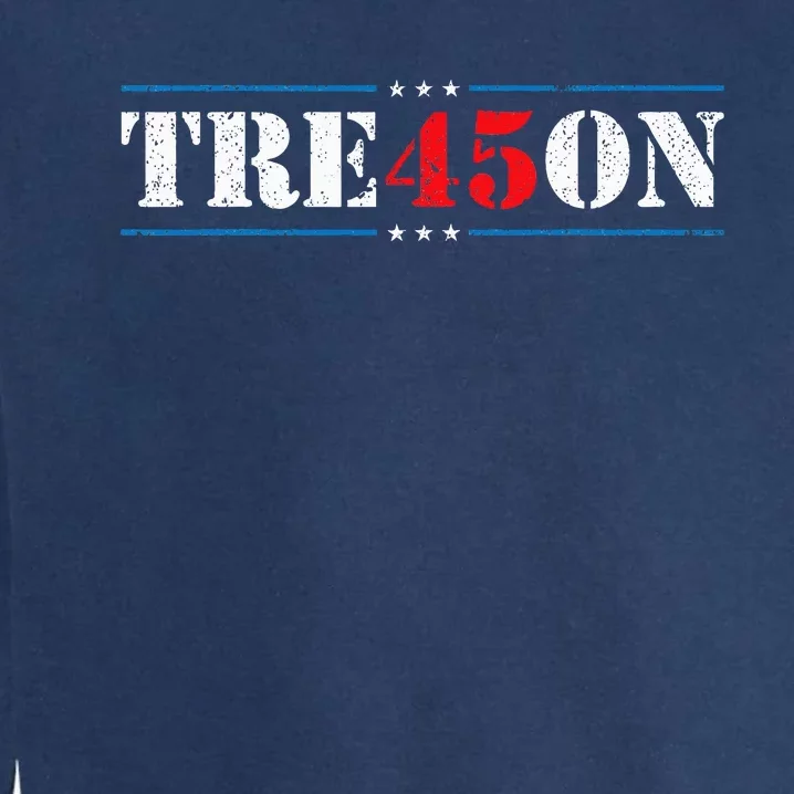 Tre45on Treason 45 2020 Election Anti Trump Democrat Gift Garment-Dyed Sweatshirt