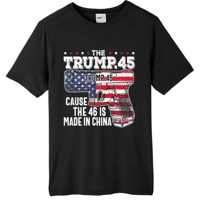 The Trump 45 Cause The 46 Is Made In China ChromaSoft Performance T-Shirt