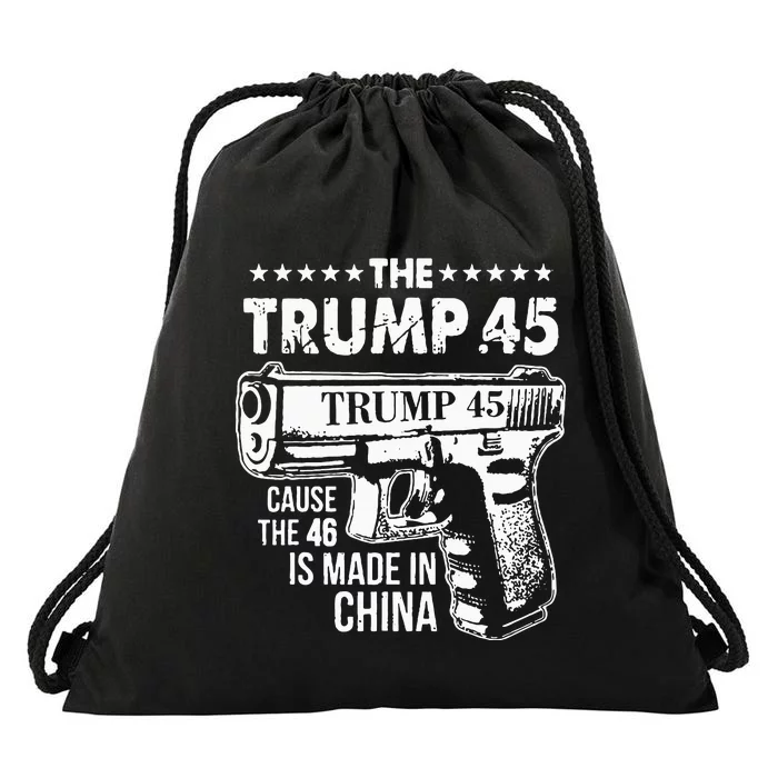 The Trump 45 Cause The 46 Is Made In China Drawstring Bag