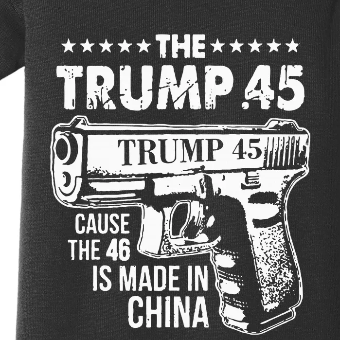 The Trump 45 Cause The 46 Is Made In China Baby Bodysuit