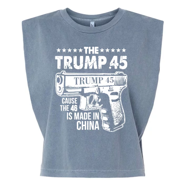 The Trump 45 Cause The 46 Is Made In China Gun Garment-Dyed Women's Muscle Tee