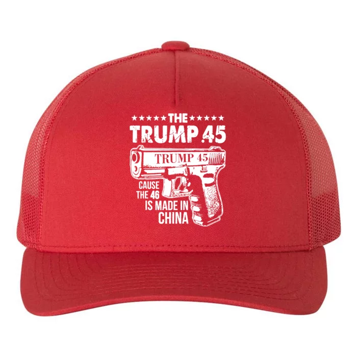 The Trump 45 Cause The 46 Is Made In China Gun Yupoong Adult 5-Panel Trucker Hat