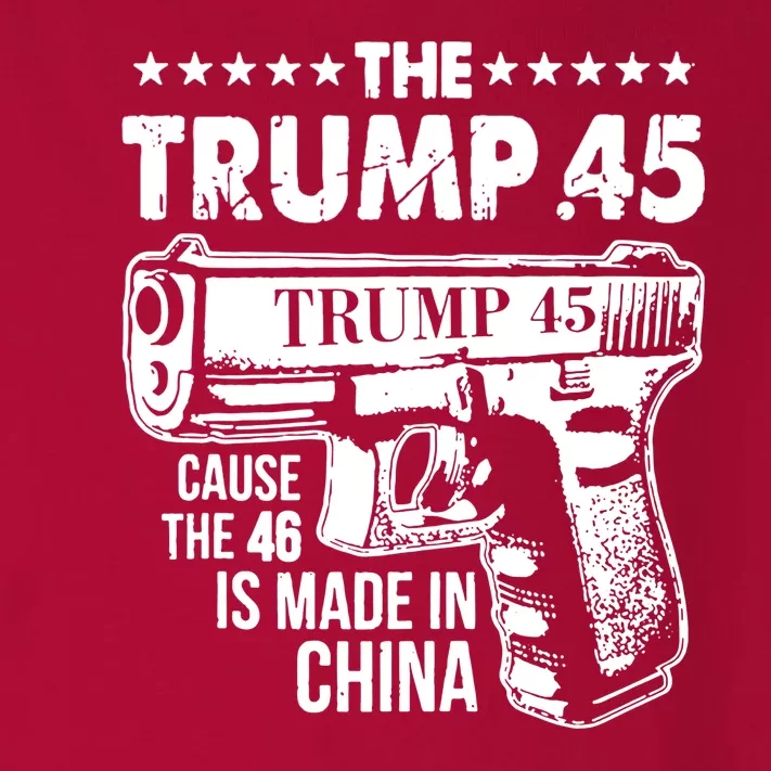 The Trump 45 Cause The 46 Is Made In China Gun Toddler Long Sleeve Shirt