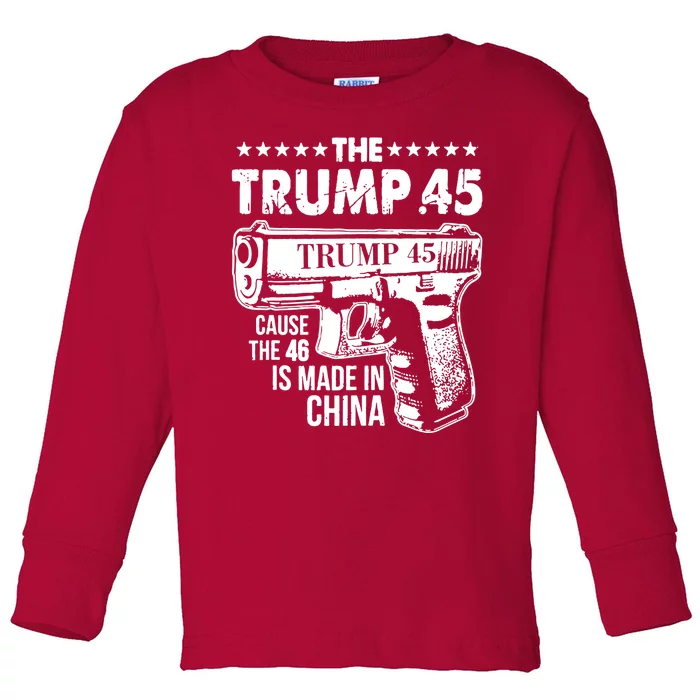 The Trump 45 Cause The 46 Is Made In China Gun Toddler Long Sleeve Shirt