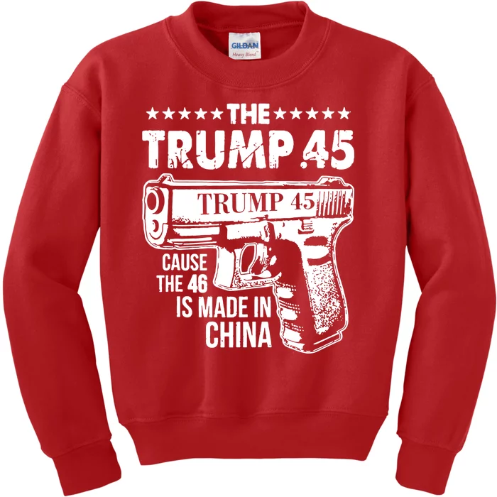 The Trump 45 Cause The 46 Is Made In China Gun Kids Sweatshirt