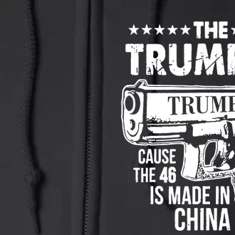 The Trump 45 Cause The 46 Is Made In China Pro Trump Gift Full Zip Hoodie