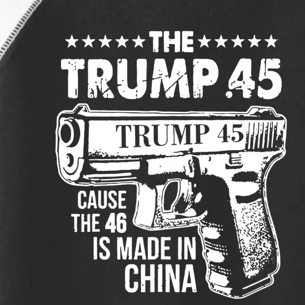 The Trump 45 Cause The 46 Is Made In China Toddler Fine Jersey T-Shirt