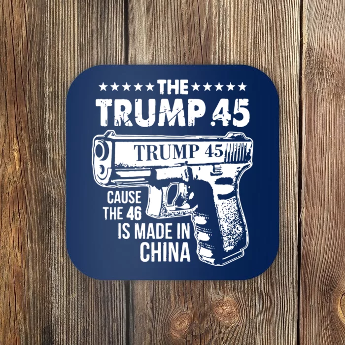 The Trump 45 Cause The 46 Is Made In China Coaster