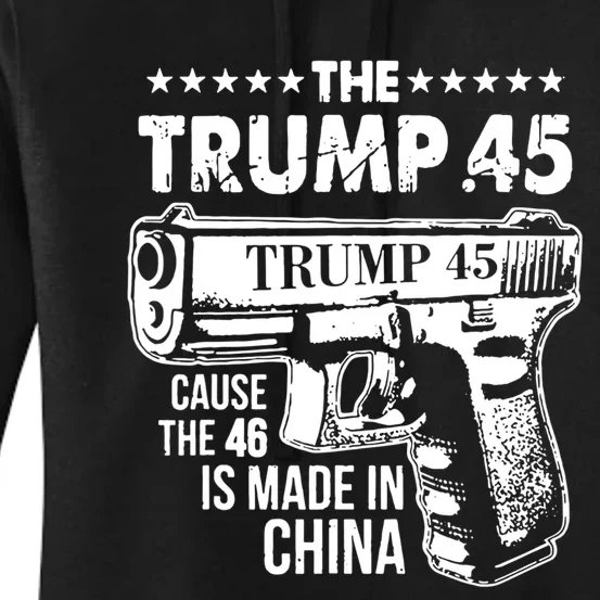 The Trump 45 Cause The 46 Is Made In China Women's Pullover Hoodie