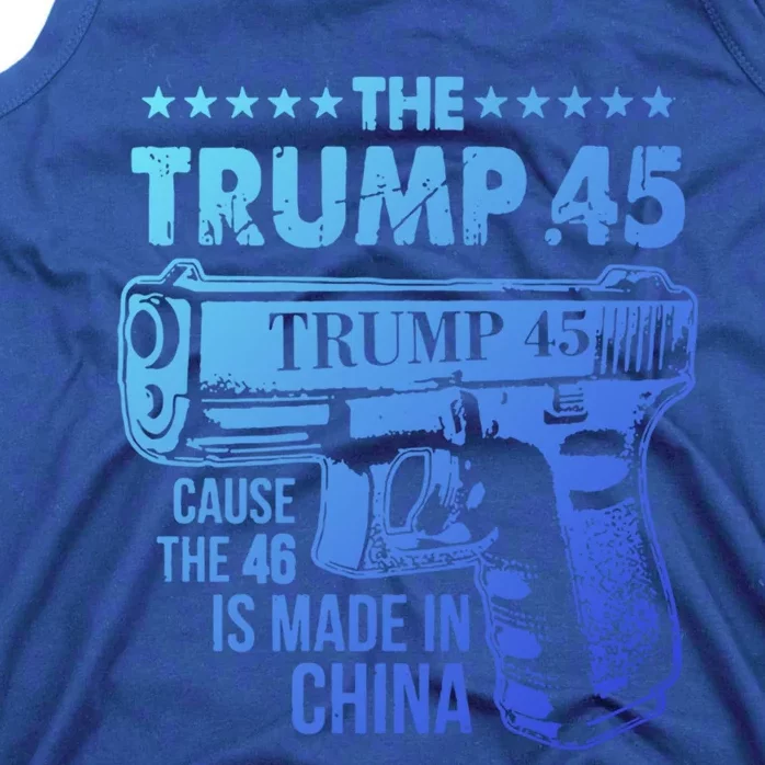 The Trump 45 Cause The 46 Is Made In China Gift Tank Top