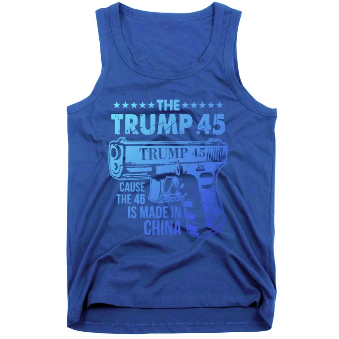 The Trump 45 Cause The 46 Is Made In China Gift Tank Top