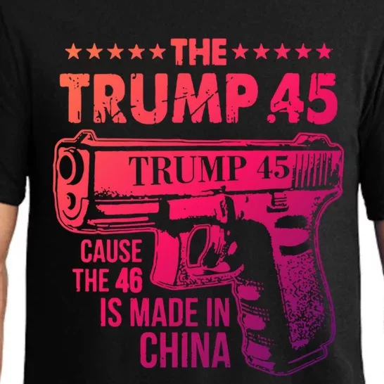 The Trump 45 Cause The 46 Is Made In China Gift Pajama Set