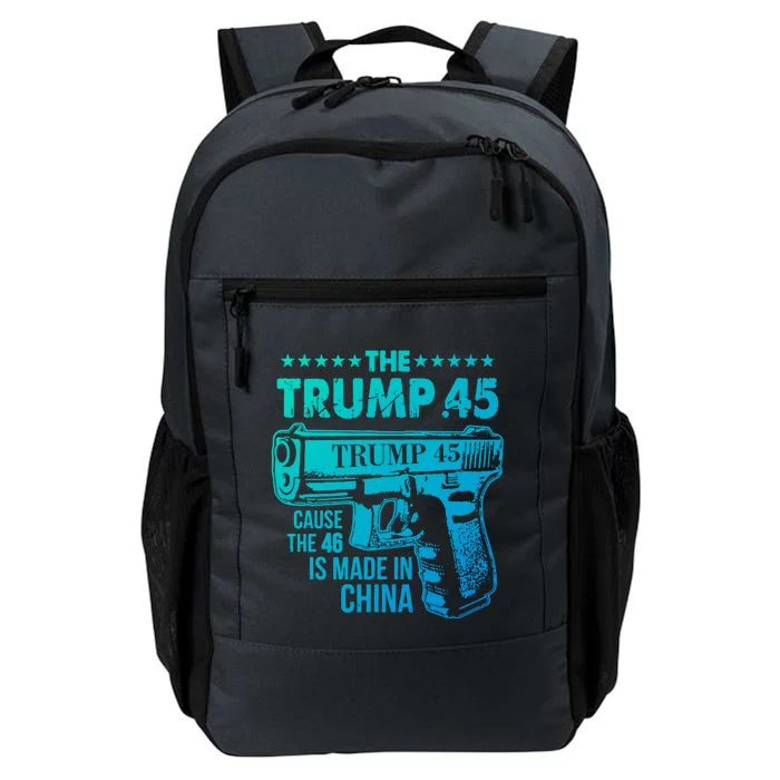 The Trump 45 Cause The 46 Is Made In China Gift Daily Commute Backpack