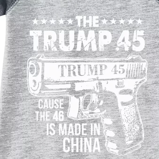 The Trump 45 Cause The 46 Is Made In China Infant Baby Jersey Bodysuit