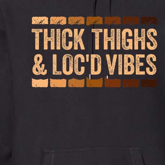 Thick Thighs And Locd Vibes Black Pride Premium Hoodie