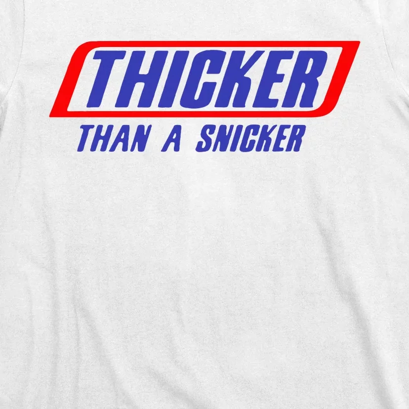 Thicker Than A Snicker T-Shirt