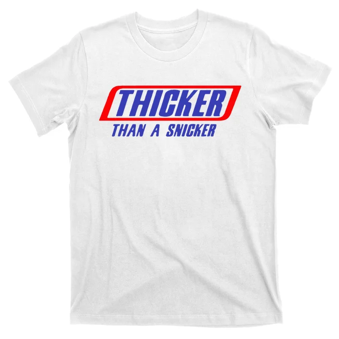 Thicker Than A Snicker T-Shirt