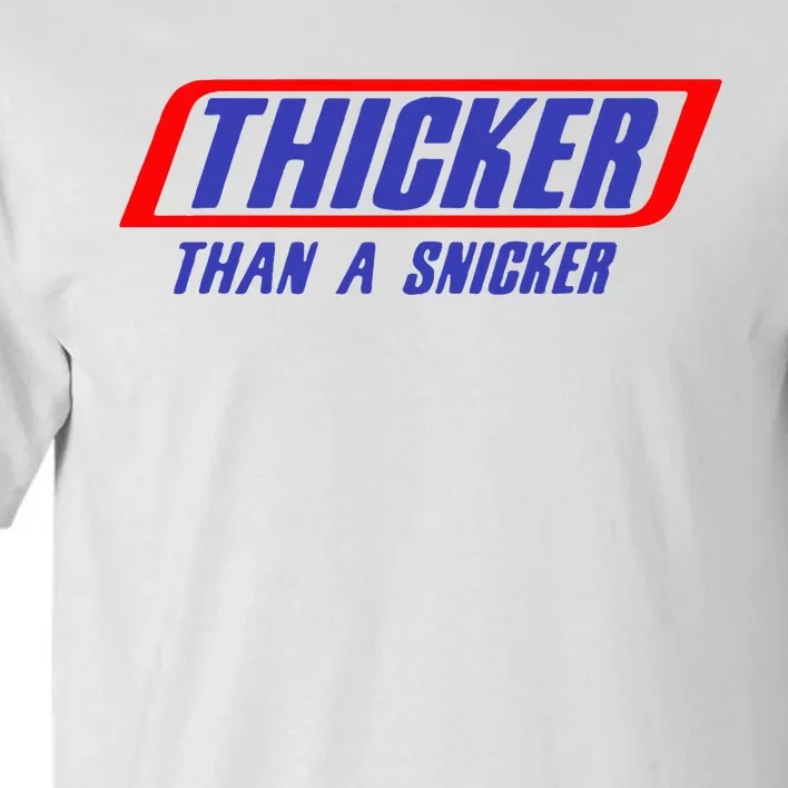 Thicker Than A Snicker Tall T-Shirt