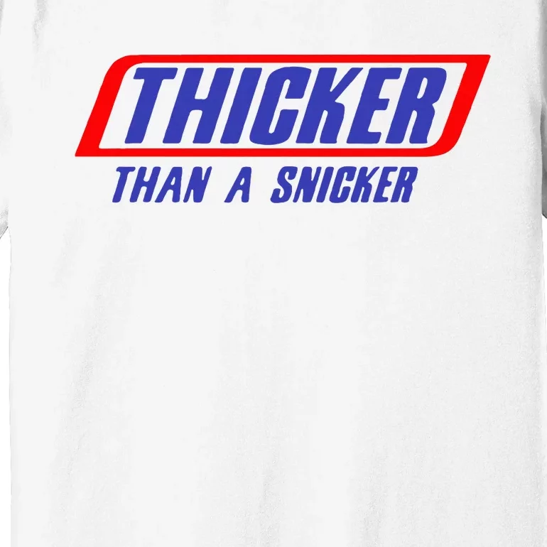 Thicker Than A Snicker Premium T-Shirt