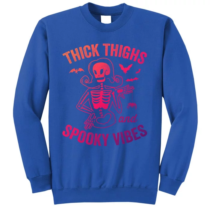 Thick Thighs And Spooky Vibes Lady Skeleton Halloween Cool Gift Tall Sweatshirt