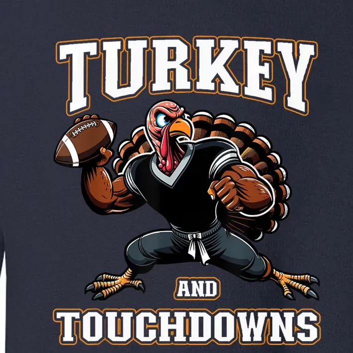 Thanksgiving Turkey And Touchdowns Toddler Sweatshirt