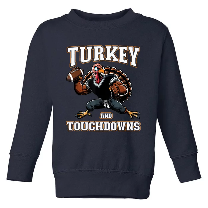 Thanksgiving Turkey And Touchdowns Toddler Sweatshirt