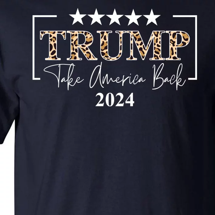 Trump Take America Back 2024 Cheetah Print Election Tall T-Shirt