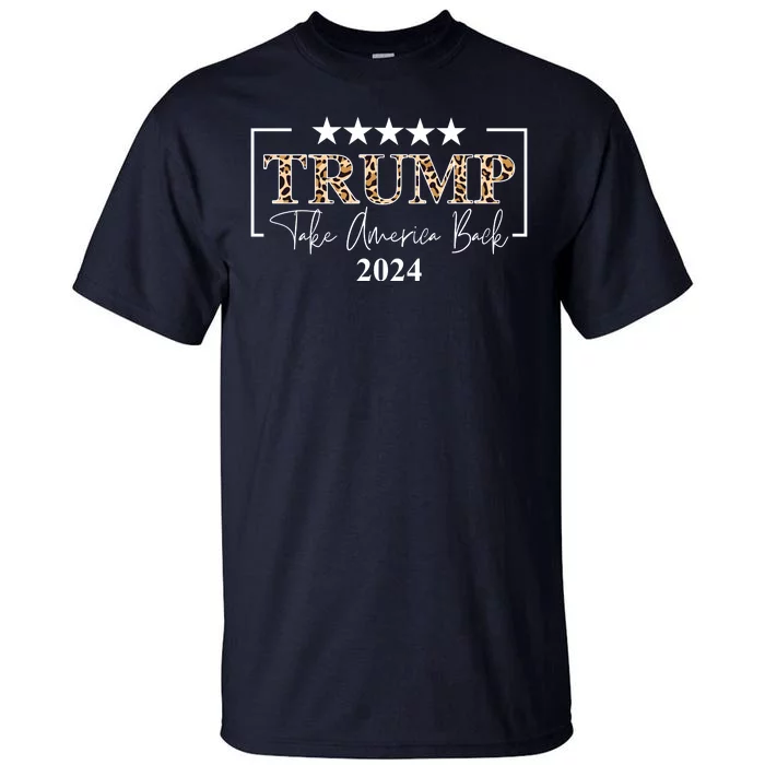 Trump Take America Back 2024 Cheetah Print Election Tall T-Shirt