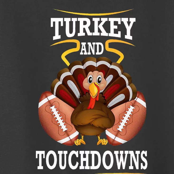 Thanksgiving Turkey And Touchdowns Football Toddler T-Shirt