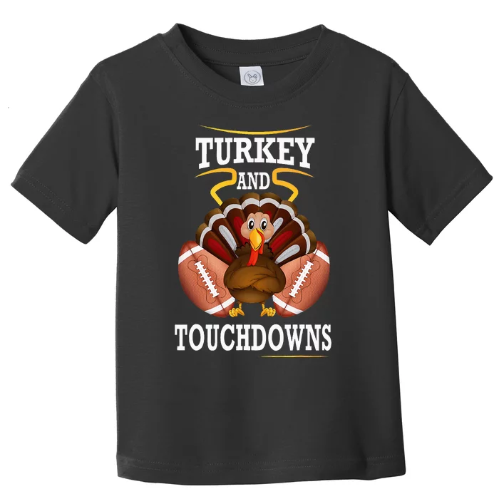 Thanksgiving Turkey And Touchdowns Football Toddler T-Shirt