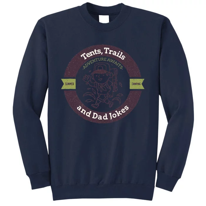 Tents Trails And Dad Jokes Camping Dad Gift Tall Sweatshirt