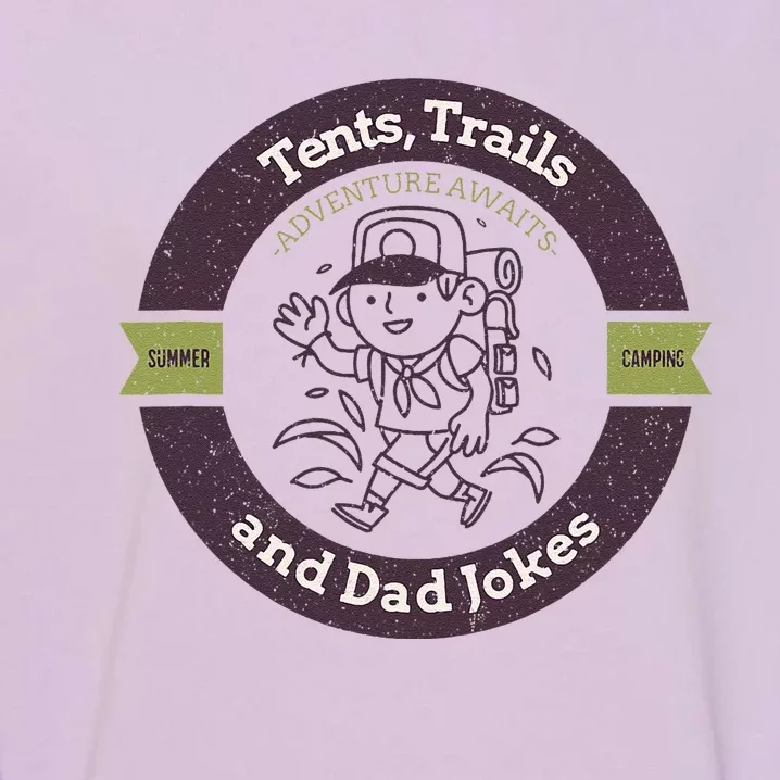 Tents Trails And Dad Jokes Camping Dad Gift Garment-Dyed Sweatshirt