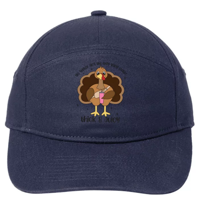 The Turkey AinT The Only Thing Lookin Thick And Juicy Thanksgiving 7-Panel Snapback Hat