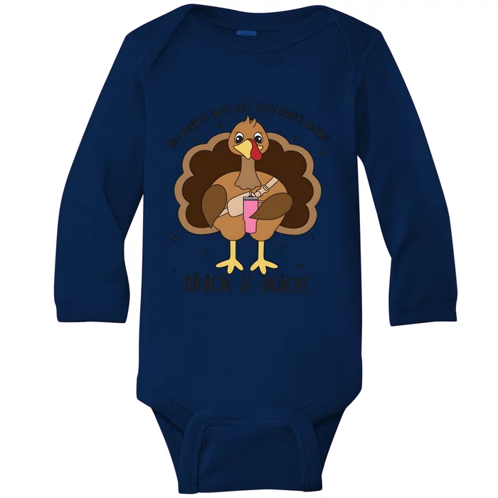 The Turkey AinT The Only Thing Lookin Thick And Juicy Thanksgiving Baby Long Sleeve Bodysuit