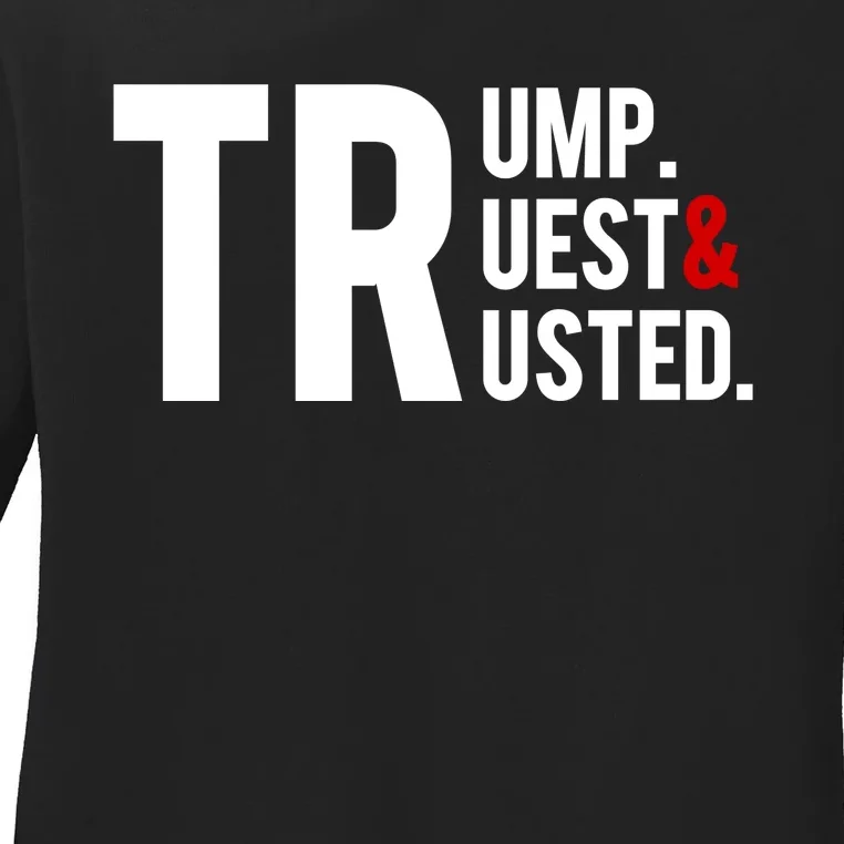 Trump Truest And Trusted Pro Trump Supporter 2024 Ladies Long Sleeve Shirt