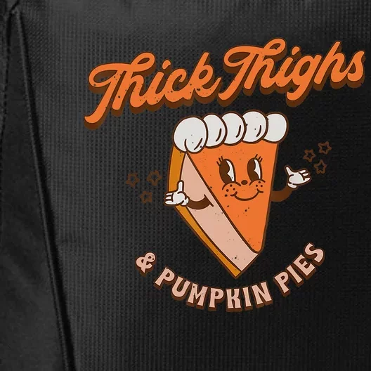 Thick Thighs And Pumpkin Pies Fall Season Thanksgiving Day City Backpack