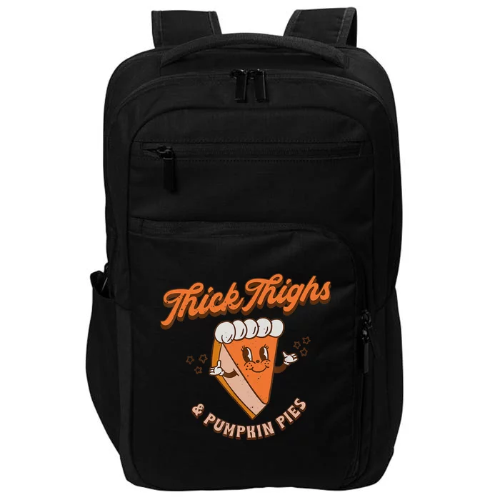 Thick Thighs And Pumpkin Pies Fall Season Thanksgiving Day Impact Tech Backpack