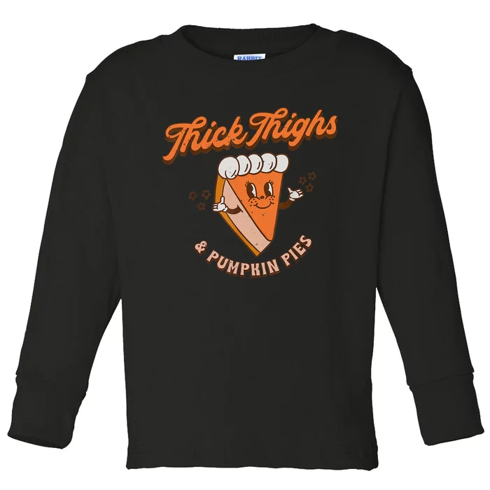 Thick Thighs And Pumpkin Pies Fall Season Thanksgiving Day Toddler Long Sleeve Shirt