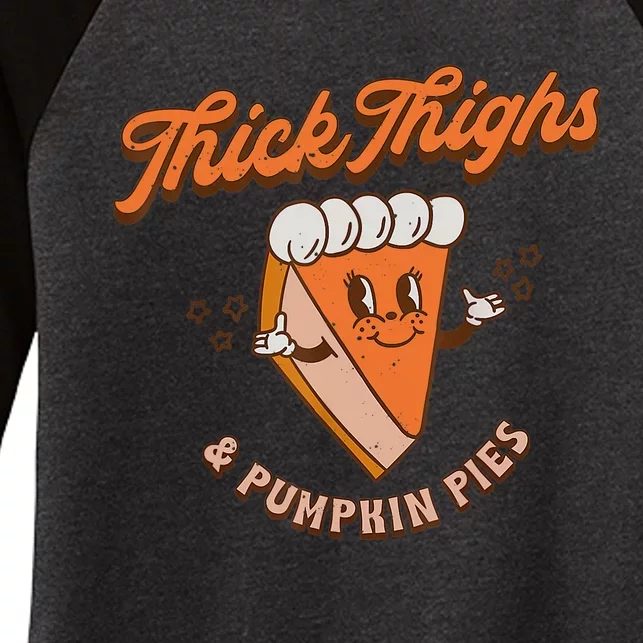 Thick Thighs And Pumpkin Pies Fall Season Thanksgiving Day Women's Tri-Blend 3/4-Sleeve Raglan Shirt