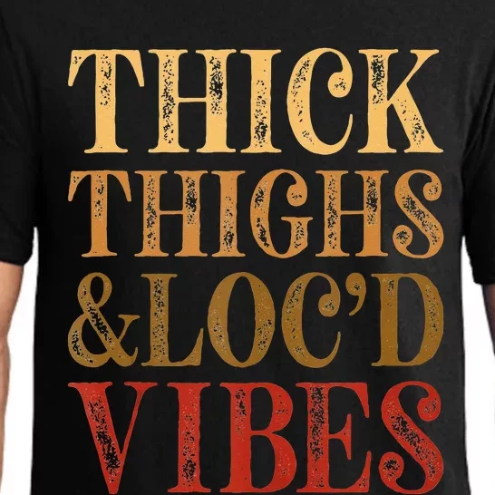 Thick Thighs And Locd Vibes Melanin Juneteenth Black Woman Pajama Set