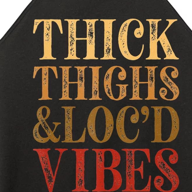 Thick Thighs And Locd Vibes Melanin Juneteenth Black Woman Women’s Perfect Tri Rocker Tank