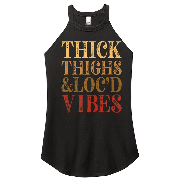 Thick Thighs And Locd Vibes Melanin Juneteenth Black Woman Women’s Perfect Tri Rocker Tank