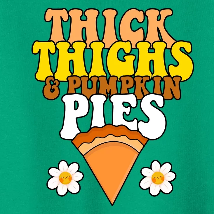 Thick Thighs And Pumpkin Pies Cute Thanksgiving Toddler T-Shirt