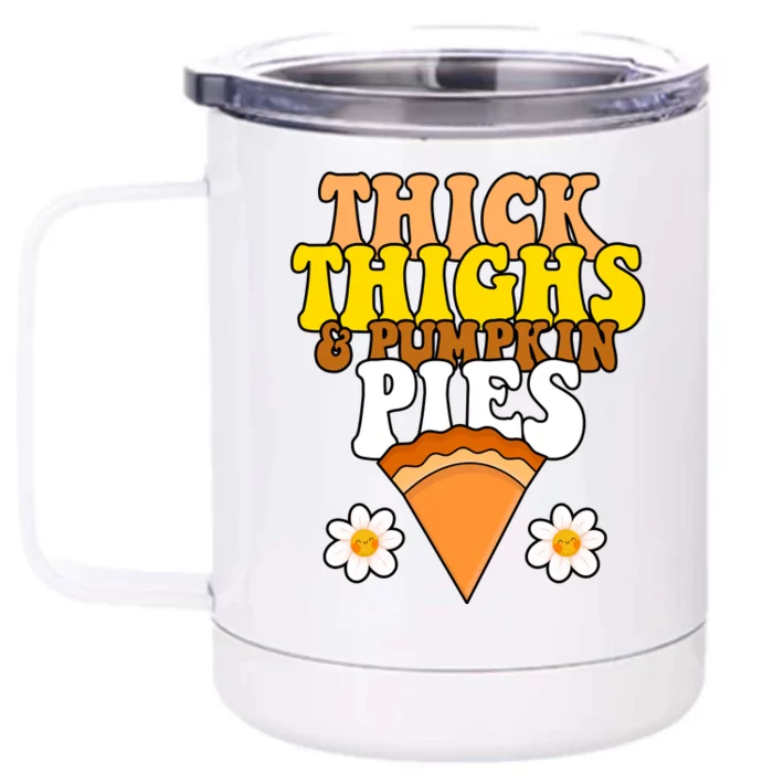 Thick Thighs And Pumpkin Pies Cute Thanksgiving Front & Back 12oz Stainless Steel Tumbler Cup