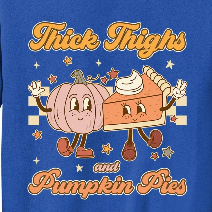 Thick Thighs And Pumpkin Pies Funny Retro Groovy Thanksgiving Cool Gift Tall Sweatshirt