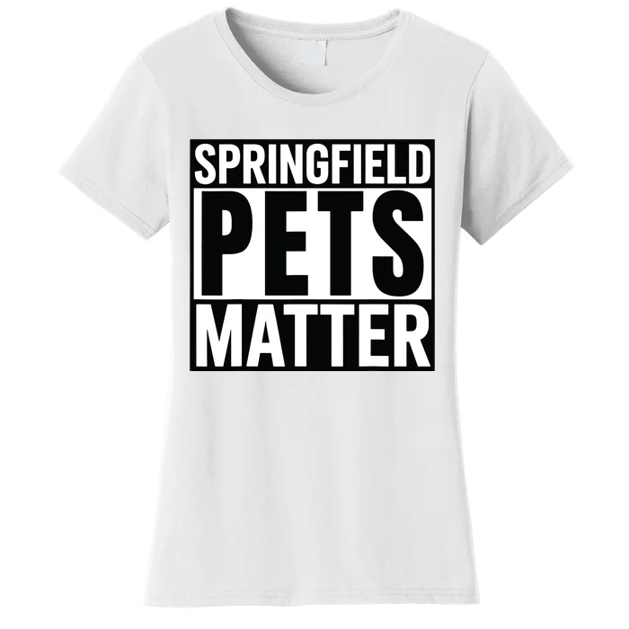 Trump They Are Eating The Dogs Cats Springfield Pets Matter Women's T-Shirt