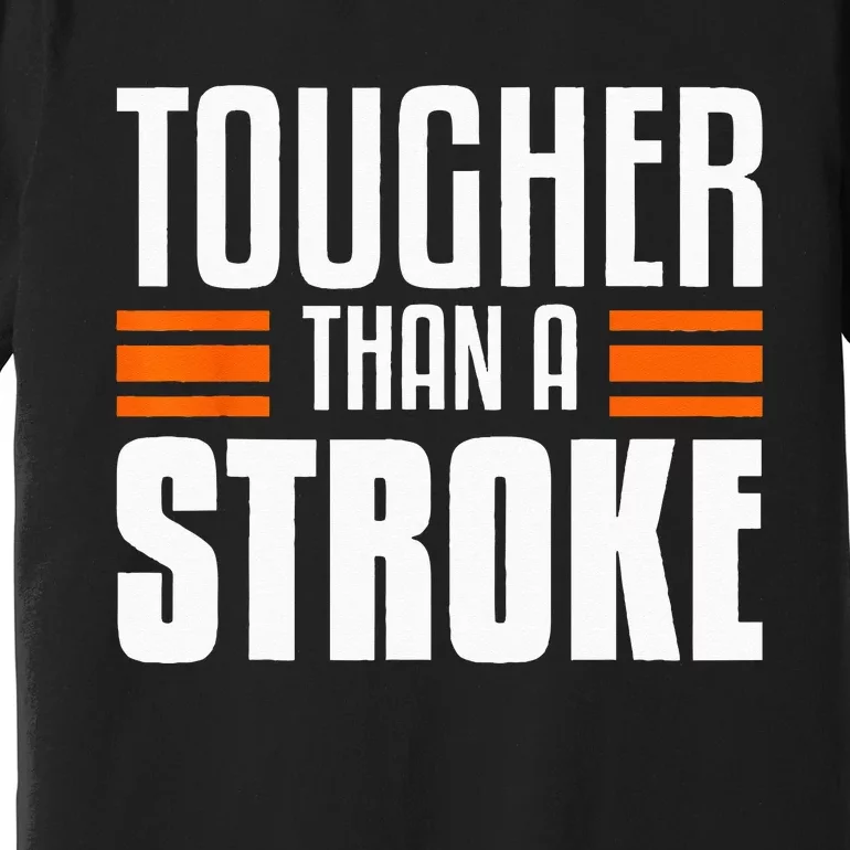 Tougher Than A Stroke Awareness For Stroke Survivor Premium T-Shirt