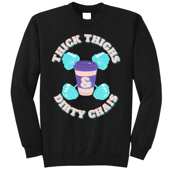 Thick Thighs And Dirty Chais / Workout / Gym Tall Sweatshirt