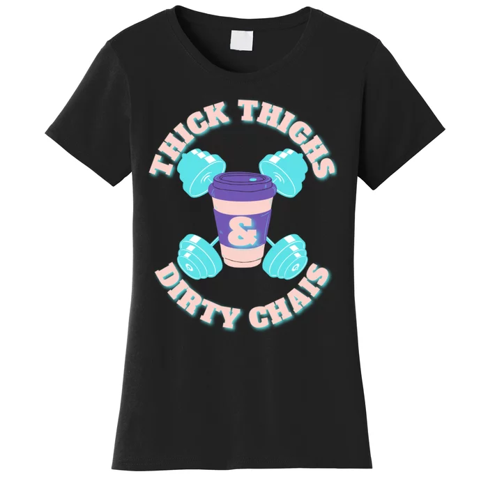 Thick Thighs And Dirty Chais / Workout / Gym Women's T-Shirt